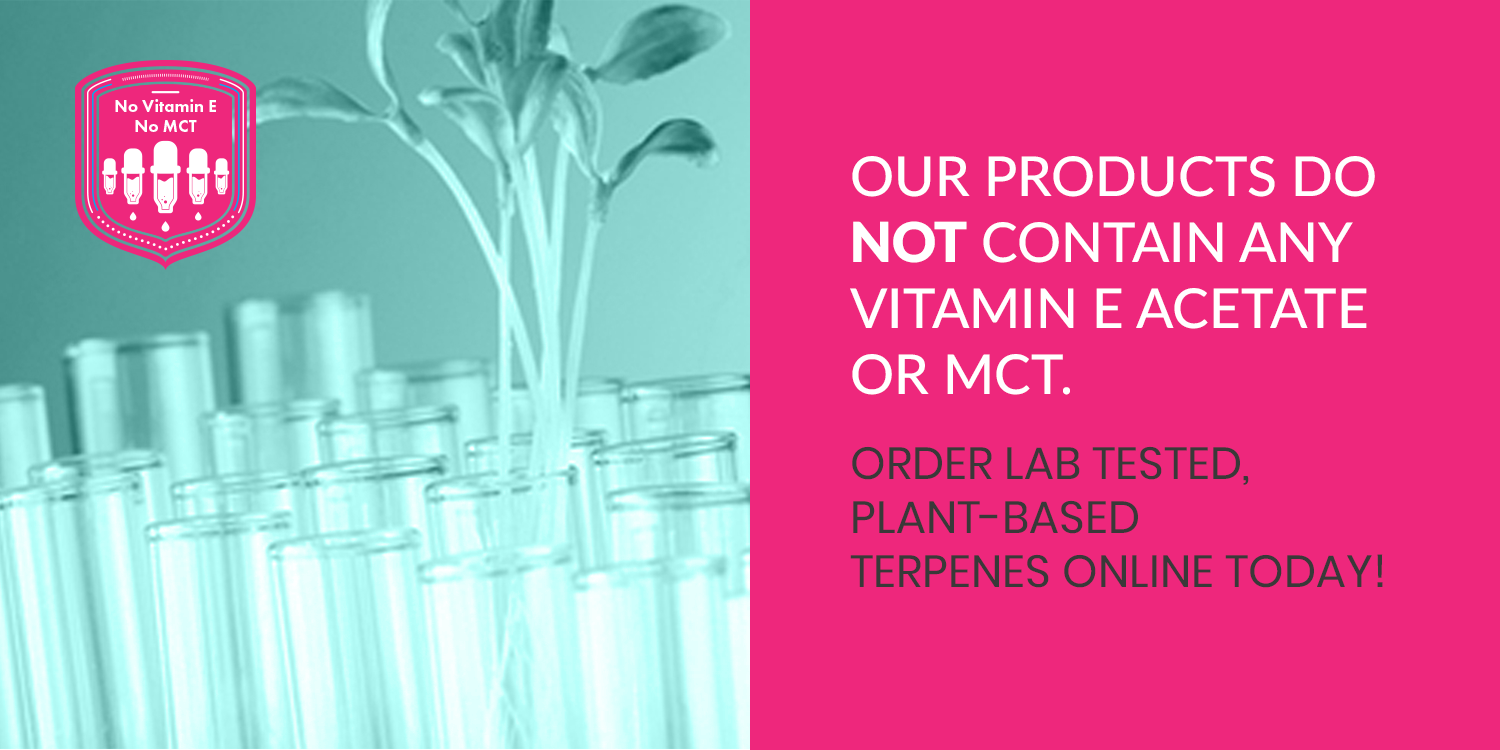 Vapeur Terp Products Do Not Contains Any Vitamin E Acetate or MCT